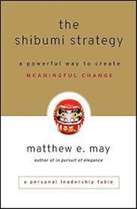 Image of THE SHIBUMI STRATEGY A POWERFUL WAY TO CREATE MEANINGFUL CHANGE