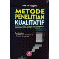 Image of Metode Penelitian Kualitatif : Untuk Penelitian yang Bersifat Eksploratif, Enterpretif, Interaktif, dan Konstruktif
